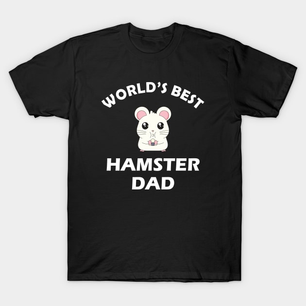 Hamster Dad - World's hamster dad T-Shirt by KC Happy Shop